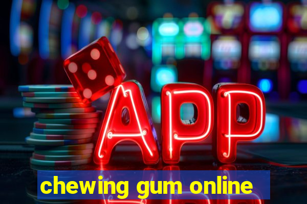 chewing gum online